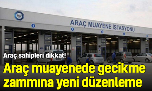 Araç muayenede gecikme zammına yeni düzenleme