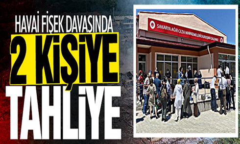 Havai Fişek davasında 2 kişiye tahliye!