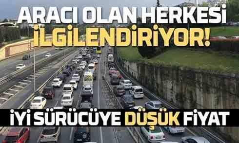 ‘İyi sürücüye düşük fiyat’ uygulaması geliyor