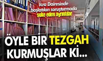 İcra dairesinde soruşturma! Öyle bir tezgah kurmuşlar ki..