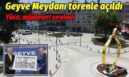Geyve Meydanı törenle açıldı..