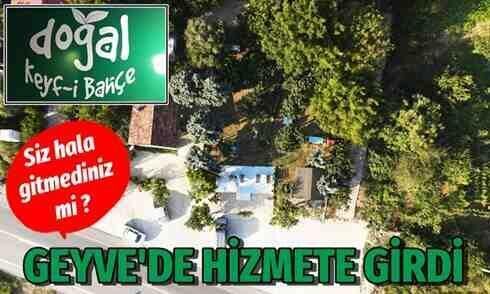 Doğal Keyf-i Bahçe Geyve’de açıldı..