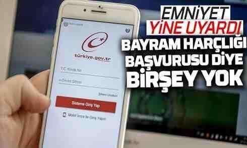 Emniyet Uyardı! Bayram harçlığı başvurusu diye bir şey yok..