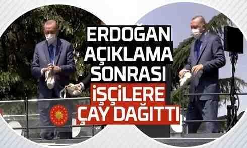 Cumhurbaşkanı Erdoğan işçilere çay dağıttı..
