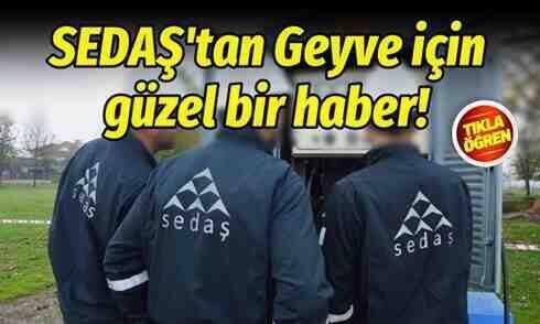 SEDAŞ’tan Geyve için güzel bir haber!