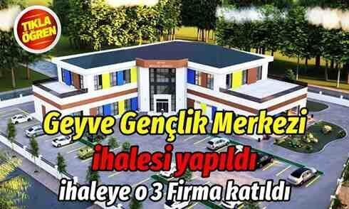 Geyve Gençlik Merkezi ihalesi yapıldı