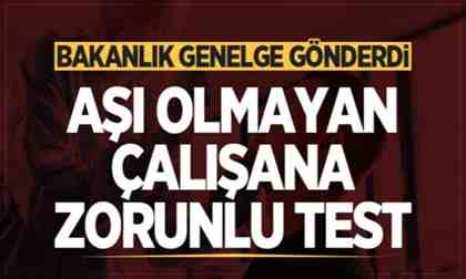 Aşı olmayan işçilere PCR testi şartı!