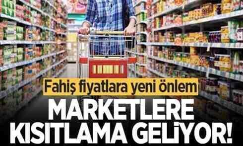 Fahiş fiyatlara yeni önlem! Marketlere kısıtlama geliyor