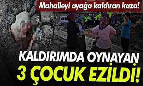 Mahalleyi ayağa kaldıran kaza! Oturan 3 çocuk ezildi