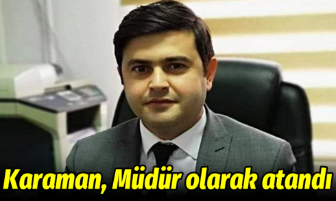 Karaman Müdür olarak atandı.