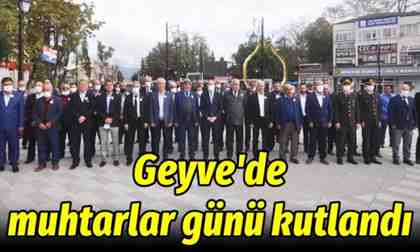Geyve’de muhtarlar günü kutlandı.