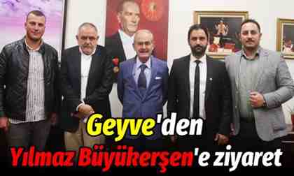 Geyve’den Yılmaz Büyükerşen’e ziyaret