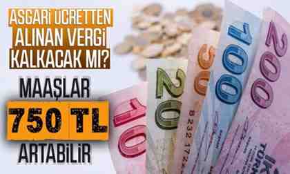 Asgari ücretten alınan vergi kalkacak mı ?