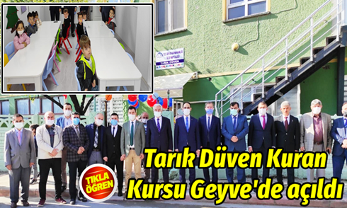 Tarık Düven Kuran Kursu Geyve’de açıldı..
