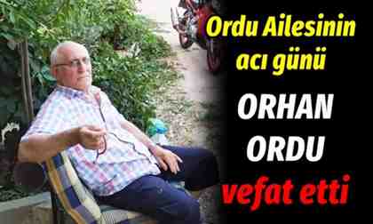 Orhan Ordu vefat etti.