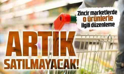 Zincir Marketler artık o ürünleri satamayacak!