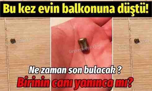 Geyve’de evin balkonuna yorgun mermi düştü!