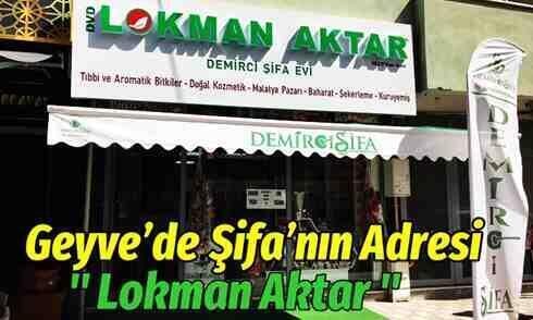 Geyve’de Şifa’nın Adresi ” Lokman Aktar “