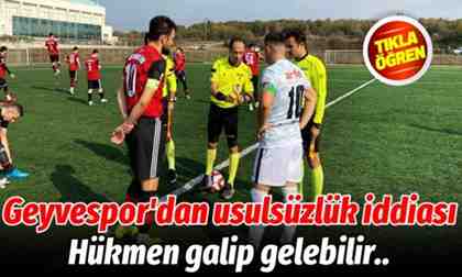 Geyvespor’dan şok usulsüzlük iddiası..