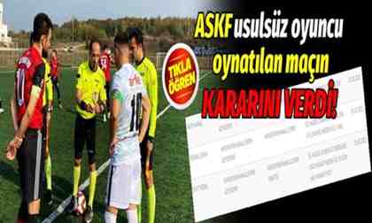 ASKF usulsüz maçın kararını verdi