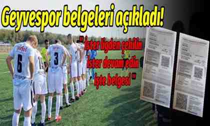Geyvespor belgeleri açıkladı!
