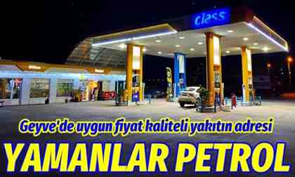 Geyve’de uygun fiyata kaliteli akaryakıtın adresi YAMANLAR PETROL