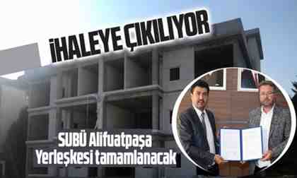 SUBÜ Alifuatpaşa Yerleşkesi tamamlanacak