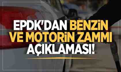 EPDK’dan benzin ve motorin zammı açıklaması!