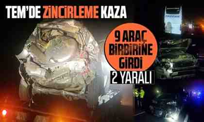 TEM’de 9 araçlı zincirleme trafik kazası