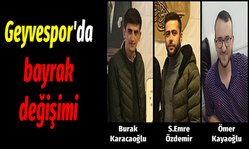 Geyvespor’da bayrak değişimi