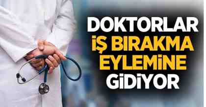 Doktorlar iş bırakma eylemine gidiyor