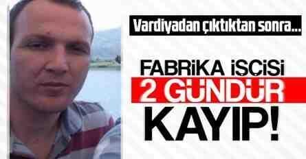 Gece vardiyasından çıktı, 2 gündür haber alınamıyor!