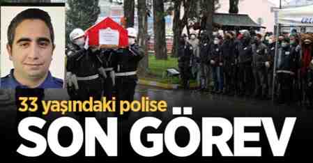Geyve’de görev yapan 33 yaşındaki polise son görev!