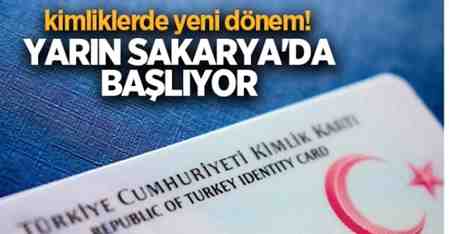 Kimliklerde yeni dönem! Yarın Sakarya’da başlıyor