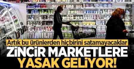 Zincir marketler artık o ürünleri satamayacak