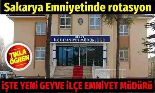 Sakarya Emniyetinde rotasyon.. İşte yeni Geyve İlçe Emniyet Müdürü