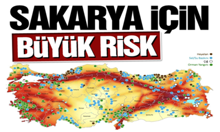 Risk haritası yayınlandı! Sakarya için büyük risk..