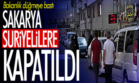 Sakarya’ya Suriyelilerin girişi yasaklandı!