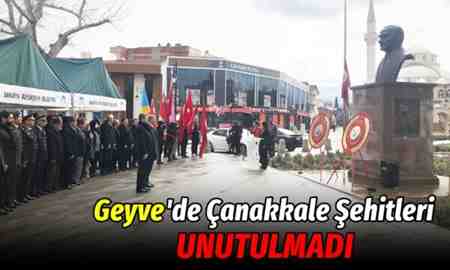 Geyve’de Çanakkale Şehitleri unutulmadı