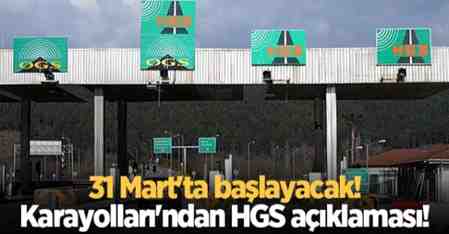 31 Mart’ta başlayacak! Karayolları’ndan HGS açıklaması!