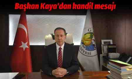 Başkan Kaya’dan kandil mesajı