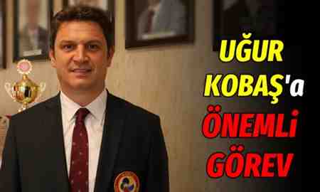 Uğur Kobaş’a önemli görev