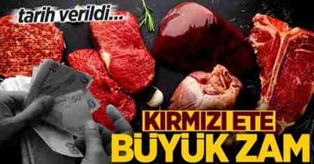 Kırmızı ete büyük zam için tarih verildi