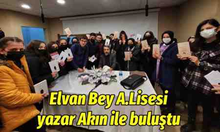 Elvan Bey A.Lisesi yazar Akın ile buluştu