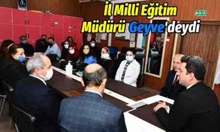 İl Milli Eğitim Müdürü Geyve’deydi