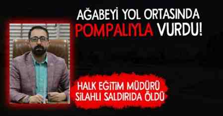 Halk Eğitim Müdürü silahlı saldırıda hayatını kaybetti