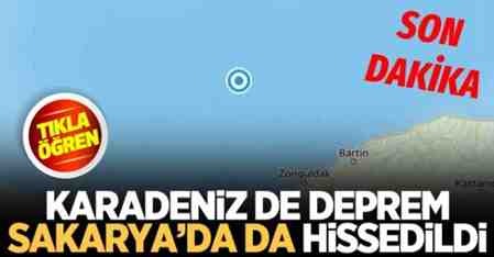 Karadenizde deprem; Sakarya’da da hissedildi