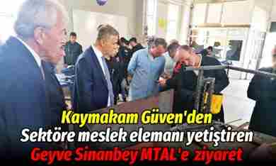 Kaymakam Güven Geyve Sinanbey MTAL’i Ziyaret Etti