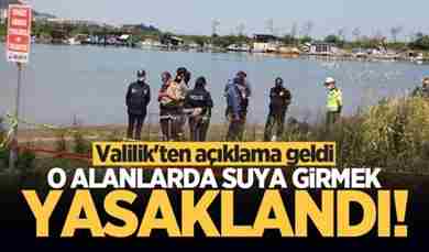 Valilik’ten açıklama geldi: O alanlarda suya girmek yasaklandı!