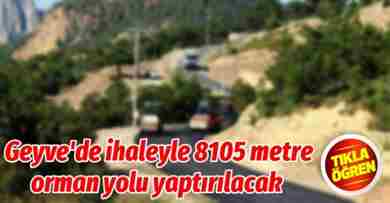 Geyve’de ihaleyle 8105 metre orman yolu yaptırılacak